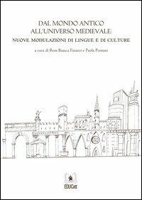 Dal mondo antico all'universo medievale. Nuove modulazioni di lingue e di culture - copertina