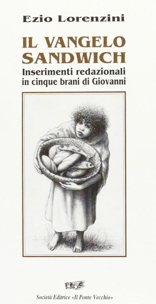 Il vangelo sandwich. Inserimenti redazionali in cinque brani di Giovanni - Ezio Lorenzini - copertina
