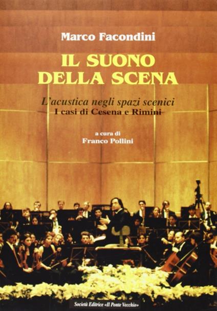 Il suono della scena. L'acustica negli spazi scenici. I casi di Cesena e Rimini - Marco Facondini - copertina