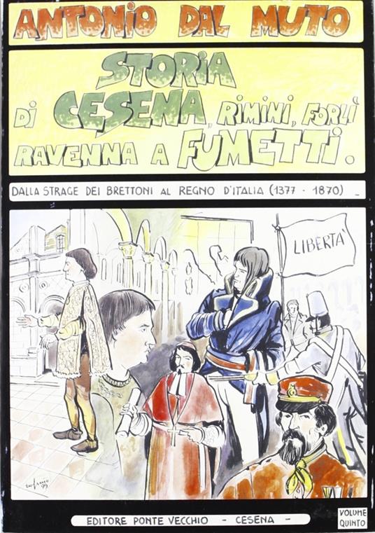 Storia di Cesena, Rimini, Ravenna, Forlì a fumetti. Vol. 5 - Antonio Dal Muto - copertina