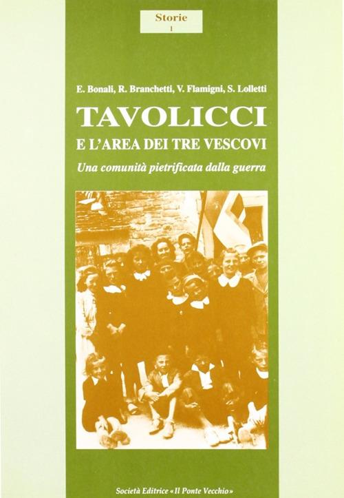 Tavolicci e l'area dei Tre Vescovi. Una comunità pietrificata dalla guerra - Ennio Bonali,Vladimiro Flamigni,Roberto Branchetti - copertina