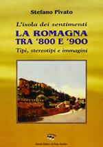 L' isola dei sentimenti. Tipi, stereotipi e immagini in Romagna tra '800 e '900