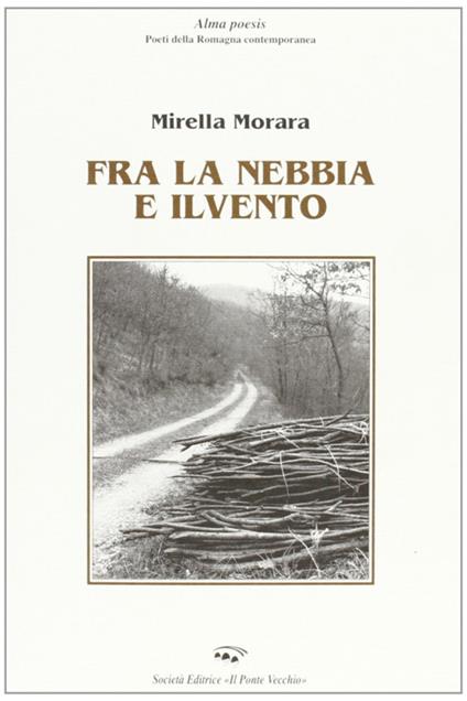 Fra la nebbia e il vento - Mirella Morara - copertina