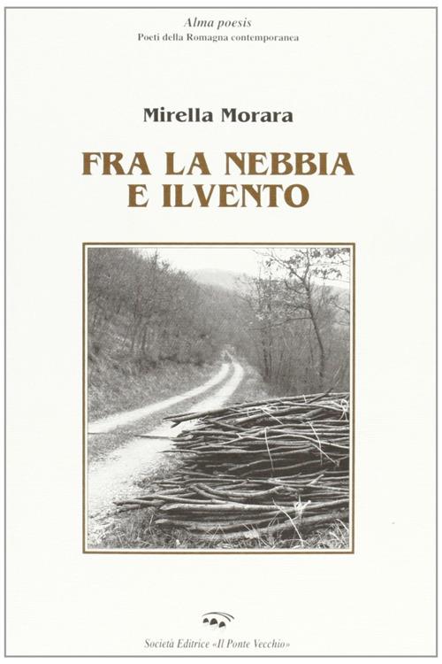 Fra la nebbia e il vento - Mirella Morara - copertina