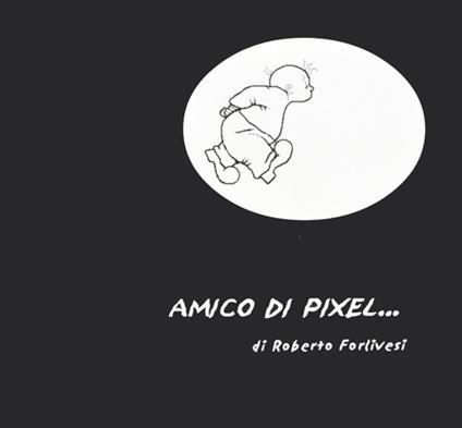 Amico di pixel - Roberto Forlivesi - copertina