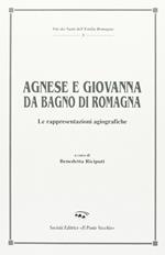 Agnese e Giovanna da Bagno di Romagna. Le rappresentazioni agiografiche