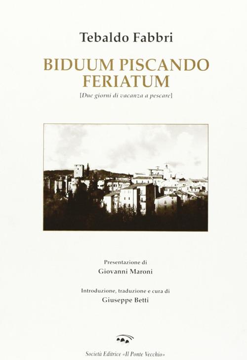 Biduum piscando feriatum-Due giorni di vacanza a pescare - Tebaldo Fabbri - copertina
