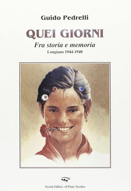 Quei giorni... Tra storia e memoria. Longiano 1944-1948 - Guido Pedrelli - copertina