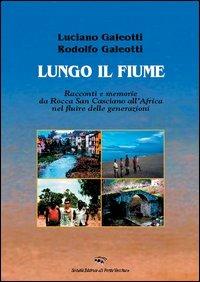 Lungo il fiume - Luciano Galeotti,Rodolfo Galeotti - copertina
