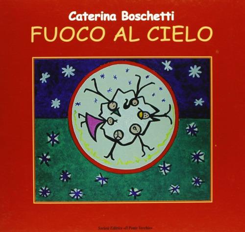 Fuoco al cielo - Caterina Boschetti - copertina