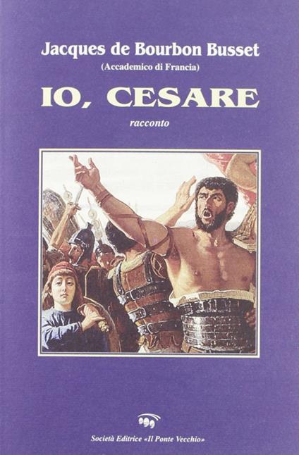 Io, Cesare - Jacques de Bourbon Busset - copertina