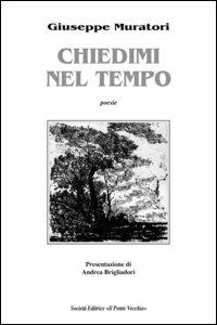 Chiedimi nel tempo - Giuseppe Muratori - copertina