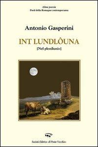 Int e' loundlôuna (Nel plenilunio) - Antonio Gasperini - copertina