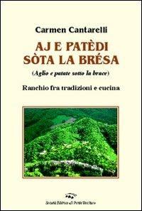 Aj e patèdi sòta la brésa (Aglio e patate sotto la brace). Ranchio fra tradizioni e cucina - Carmen Cantarelli - copertina