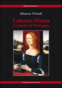 Caterina Sforza Leonessa di Romagna - Marco Viroli - copertina