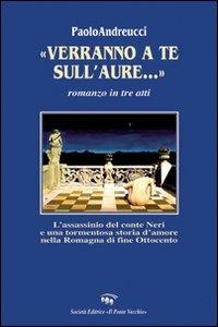 «Verranno a te sull'aure...». Romanzo in tre atti - Paolo Andreucci - copertina