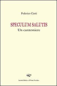 Speculum salutis. Un canzoniere - Federico Cinti - copertina