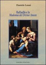 Raffaello e la Madonna del Divino Amore. La nobile origine e l'evoluzione di un'immagine sacra in Emilia-Romagna nel Cinquecento. Ediz. illustrata