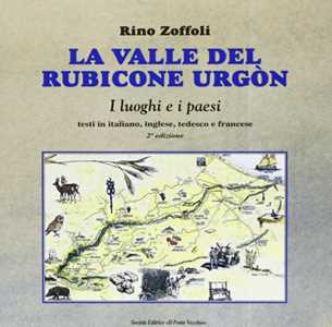 Libro La valle del Rubicone Urgón. Ediz. italiana, inglese, tedesca e francese Rino Zoffoli