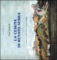 La Cesena di Renato Serra - Cino Pedrelli - copertina