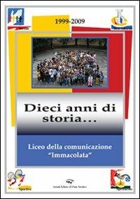 Liceo della comunicazione «immacolata» 1999-2009. Dieci anni di storia... - copertina