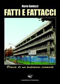 Fatti e fattacci. Diario di un testimone - Mario Guidazzi - copertina