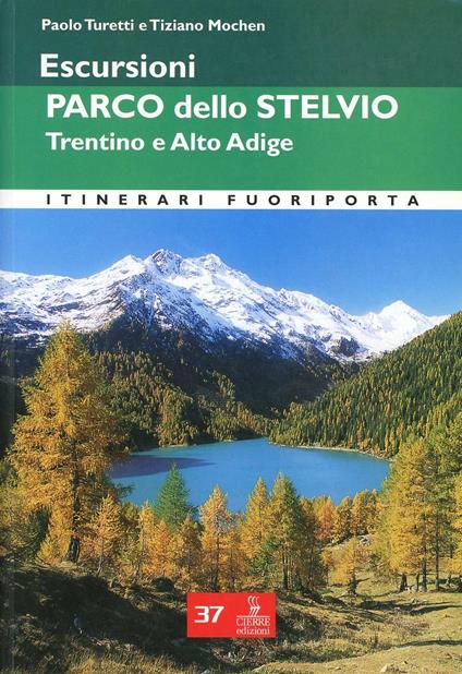Escursioni. Parco dello Stelvio. Trentino e Alto Adige - Paolo Turetti,Tiziano Mochen - copertina