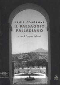 Il paesaggio palladiano - Denis Cosgrove - copertina