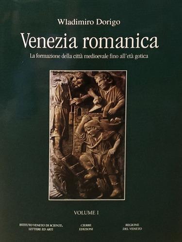 Venezia romanica. La formazione della città medioevale fino all'età gotica - Wladimiro Dorigo - copertina