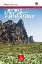 Il sentiero naturalistico «Alberto Gresele»