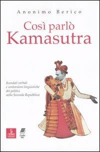 Così parlò kamasutra. Scandali verbali e contorsioni linguistiche dei politici nella seconda Repubblica - Anonimo berico - copertina