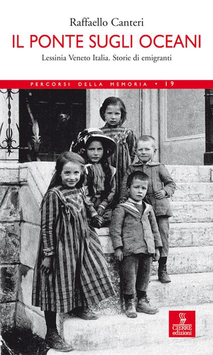 Il ponte sugli oceani. Lessinia Veneto Italia. Storie di emigranti - Raffaello Canteri - copertina