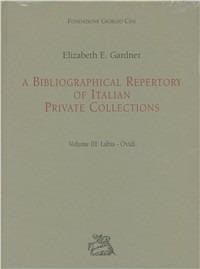 A bibliographical repertory of Italian private collections. Vol. 3: Labia-Ovidi - Elizabeth E. Gardner - copertina