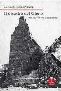 Il disastro di Gleno. 1923, un «Vajont» dimenticato - Giacomo S. Pederzoli - copertina