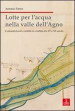 Lotte per l'acqua nella valle dell'Agno. Comunità locali e nobiltà in conflitto tra XV e XX sec.