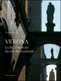Verona. La città, il territorio. Ediz. italiana e inglese - Tommaso Cevese - copertina