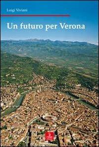 Un futuro per Verona - Luigi Viviani - copertina