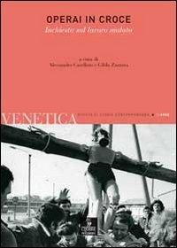 Venetica. Annuario di storia delle Venezie in età contemporanea (2008). Vol. 2: Operai in croce. Inchiesta sul lavoro malato. - copertina