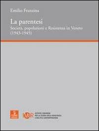 La parentesi. Società, popolazioni e Resistenza in Veneto - Emilio Franzina - copertina