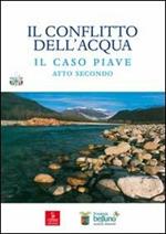 Il conflitto dell'acqua. Il caso piave. Atto secondo