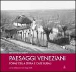 Paesaggi veneziani. Forme della terra e case rurali