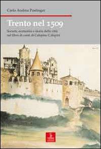 Trento nel 1509. Società, economia e storia della città nel libro di conti di Calepino Calepini - Carlo Andrea Postinger - copertina