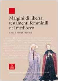 Margini di libertà. Testamenti femminili nel Medioevo - copertina