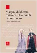 Margini di libertà. Testamenti femminili nel Medioevo