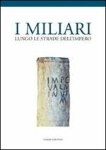 I miliari lungo le strade dell'impero. Atti del Convegno (Isola della Scala, 28 novembre 2010)