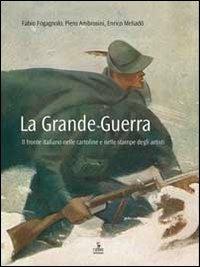 La grande guerra. Il fronte nelle cartoline e nelle stampe degli artisti - copertina