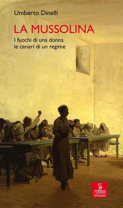 La Mussolina. I fuochi di una donna, le ceneri di un regime - Umberto Dinelli - ebook