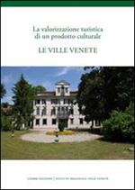 La valorizzazione turistica di un podotto culturale. Le ville Venete