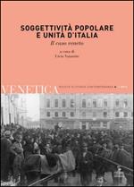 Venetica. Annuario di storia delle Venezie in età contemporanea (2012). Vol. 1: Soggettività popolare e Unità d'Italia