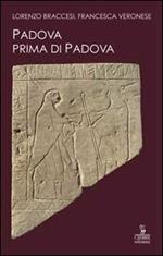 Padova prima di Padova. La città e l'universo veneto